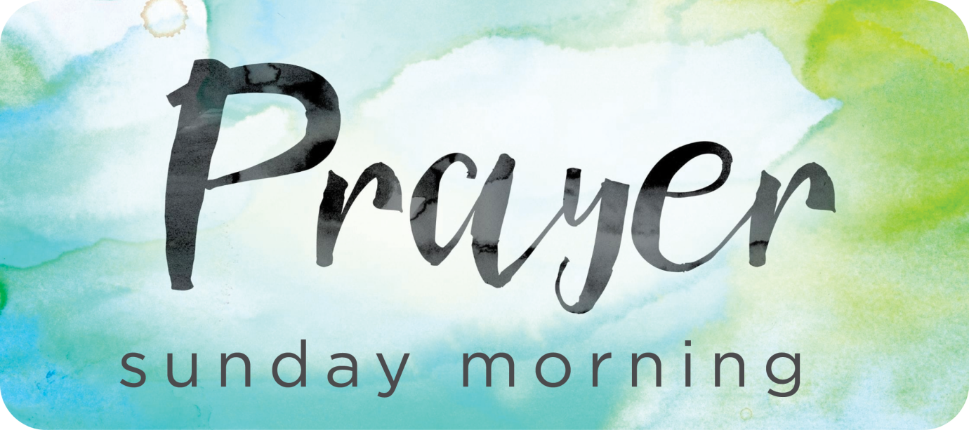 Weekly Pre-Service Prayer - Sunday 8-10am