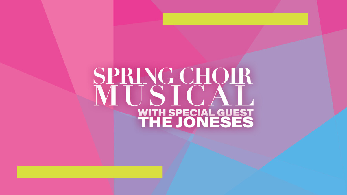 Choir and Orchestra Spring Musical with Special Guest The Joneses | 3:00PM & 6:00PM