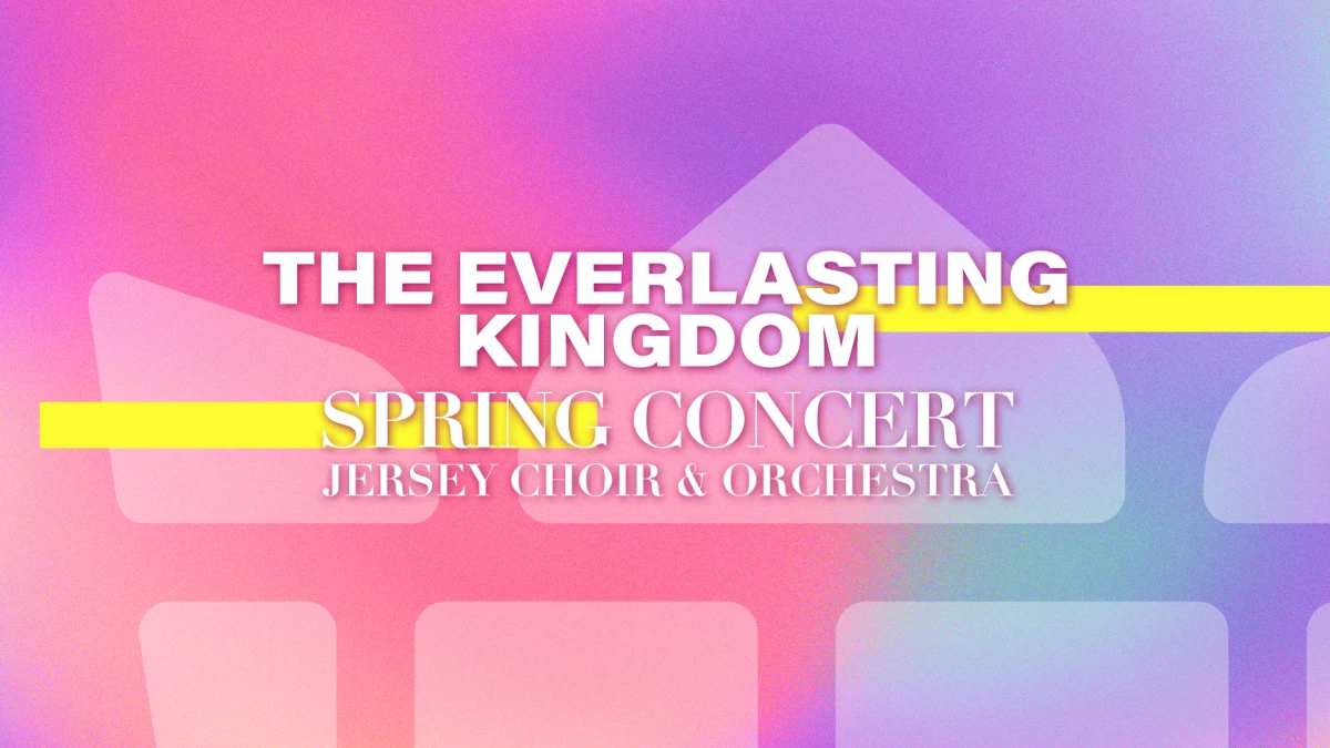 The Everlasting Kingdom: Spring Choir & Orchestra Concert