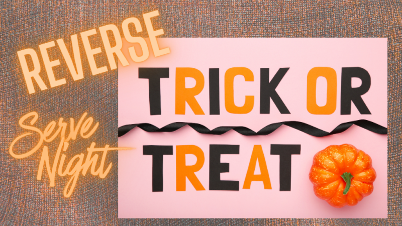 Reverse Trick-or-Treat