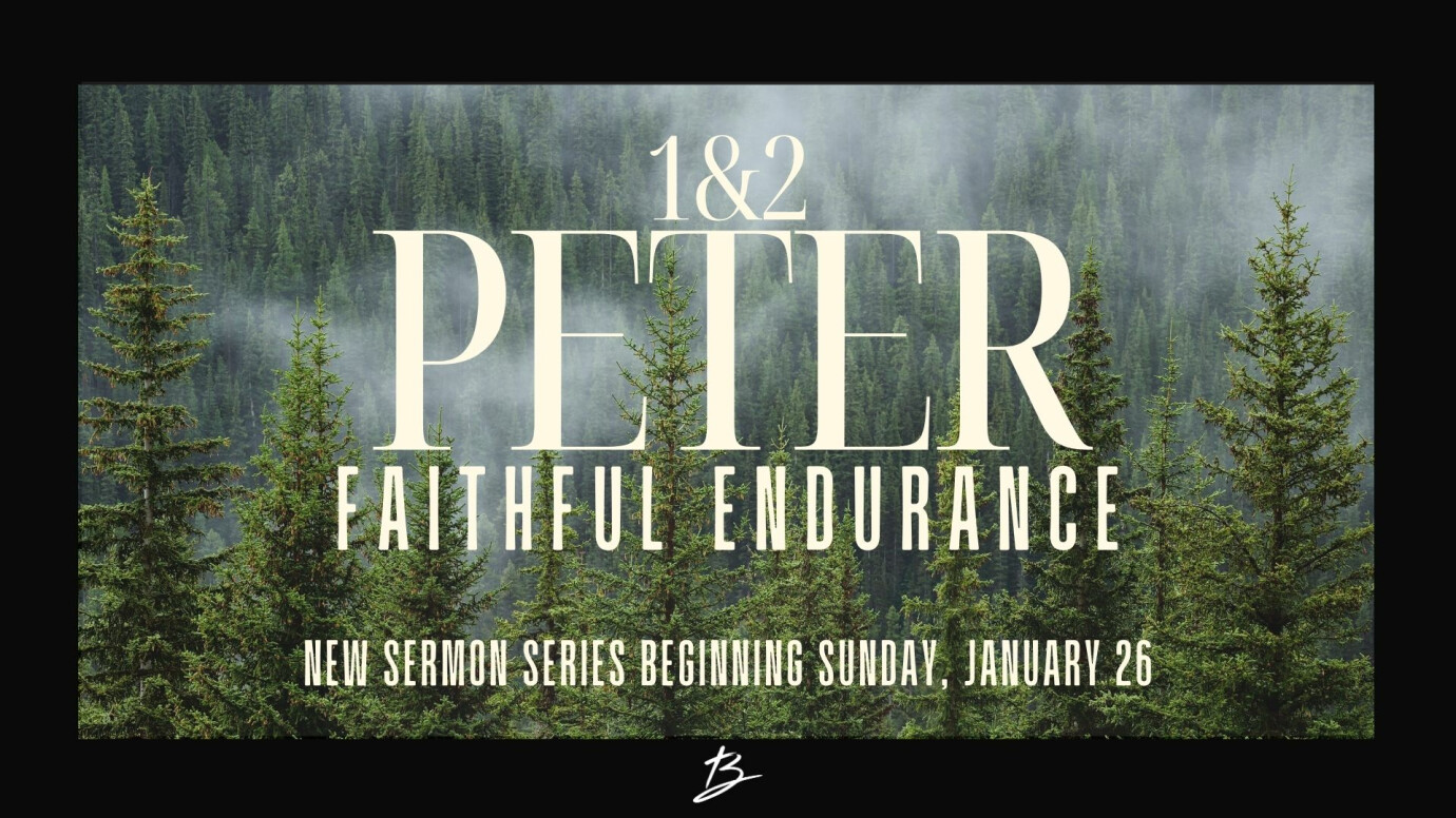 New Sermon Series - 1 & 2 Peter: Faithful Endurance