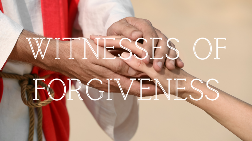 Witnesses of Forgiveness