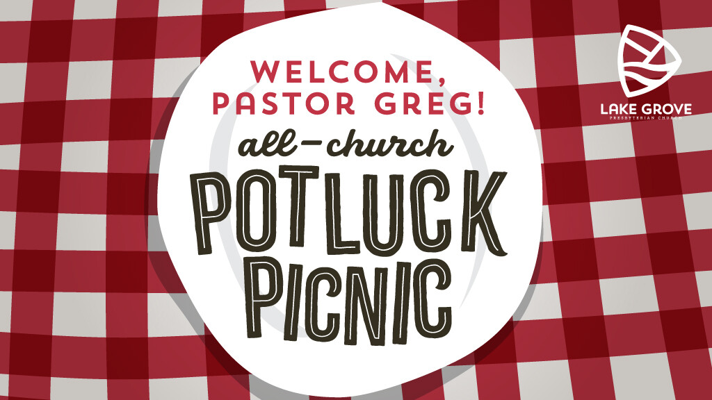 Welcome Pastor Greg! Potluck Picnic