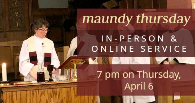 Maundy Thursday service at 7 pm, followed by Prayer Vigil