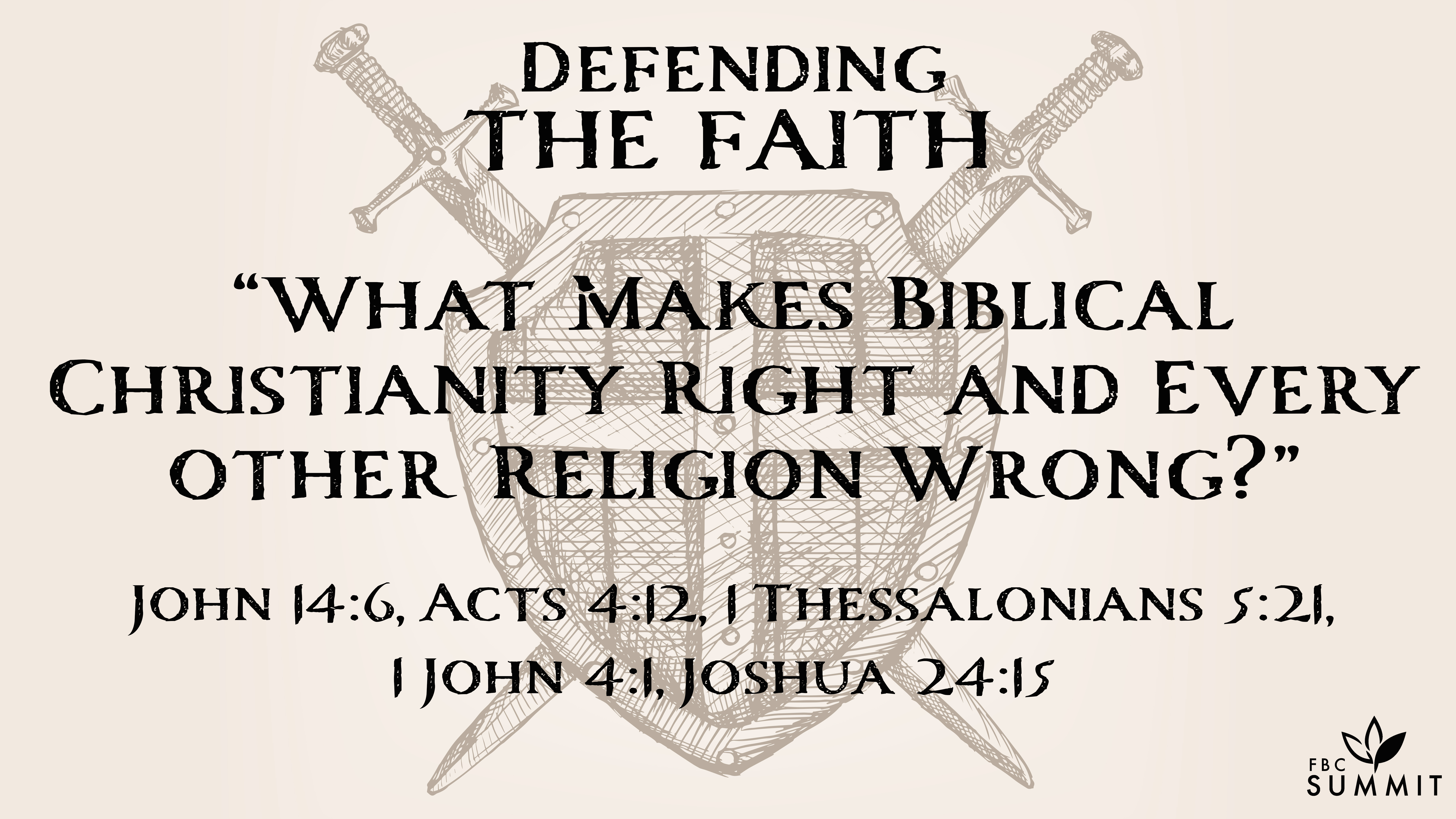 "What Makes Biblical Christianity Right and Every Other Religion Wrong?" Part I