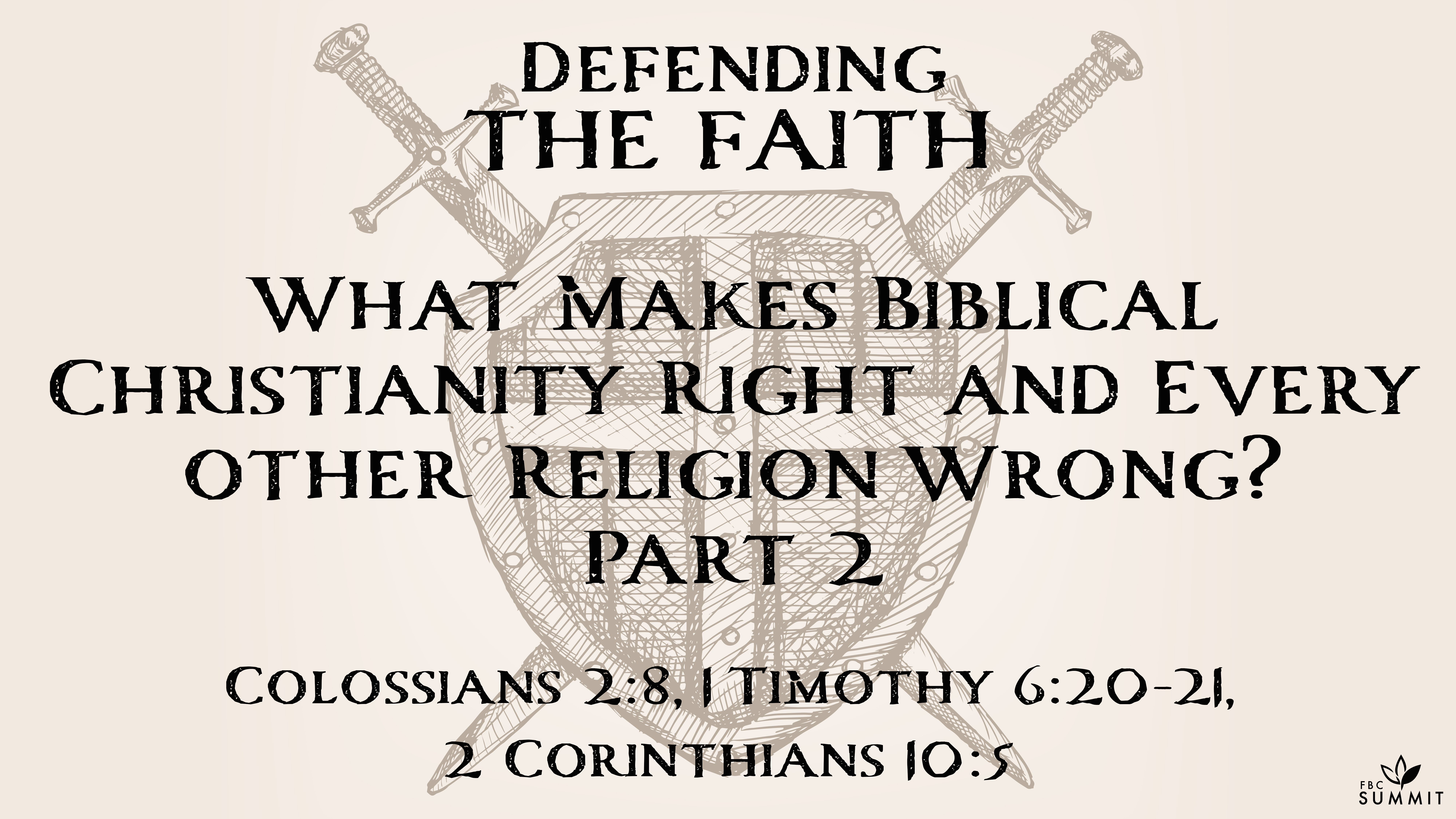"What Makes Biblical Christianity Right and Every Other Religion Wrong?" Part II