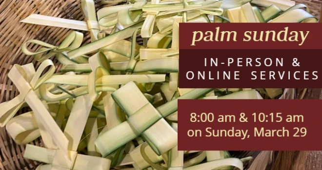 Palm Sunday: Services at 8 am and 10:15 am