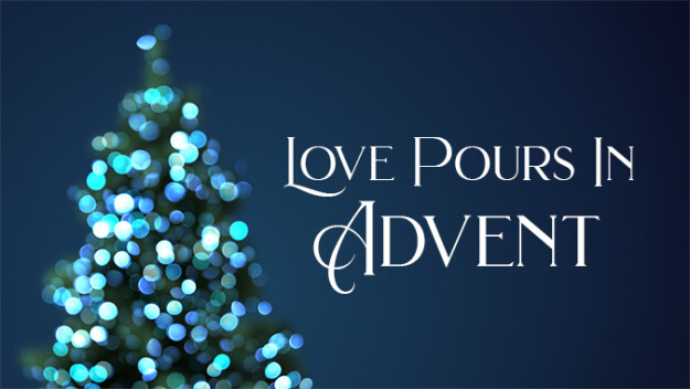 Love Pours In: Advent