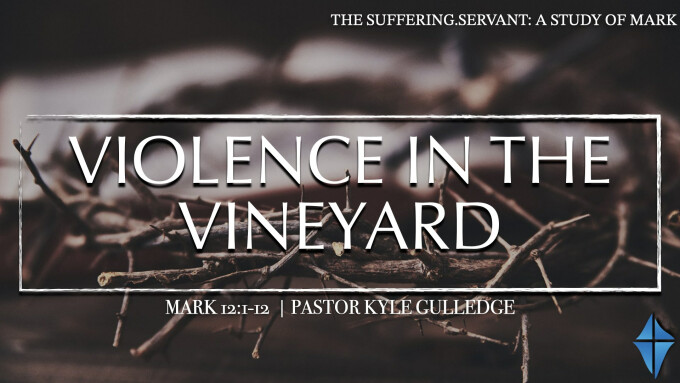 Violence In The Vineyard -- Mark 12:1-12