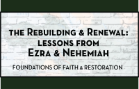 Rebuilding and Renewal: Lessons from Ezra and Nehemiah