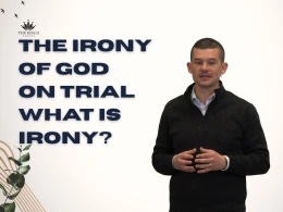 THE IRONY OF GOD ON TRIAL | What is Irony? The Seven Ironies of John 18
