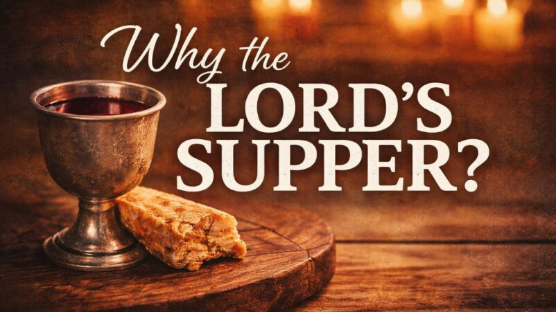 Why the Lord's Supper?