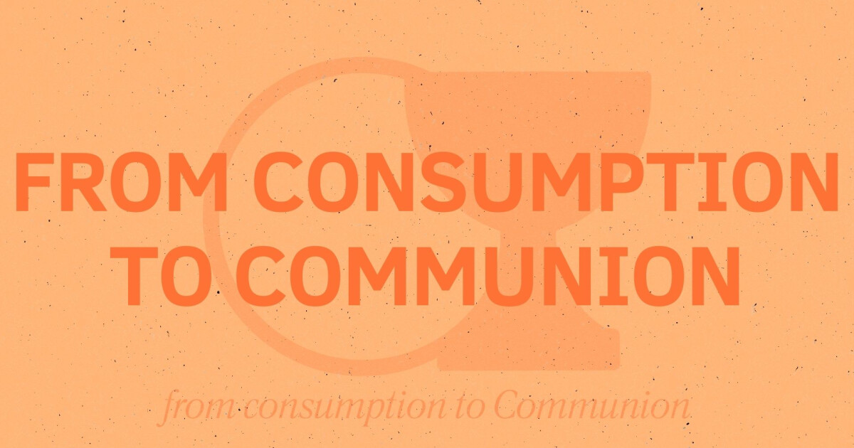 From Consumption to Communion | Sermons | High Point Church