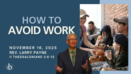 How To Avoid Work | November 16, 2025 | Rev. Larry Payne