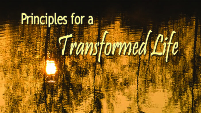 Principles For a Transformed Life