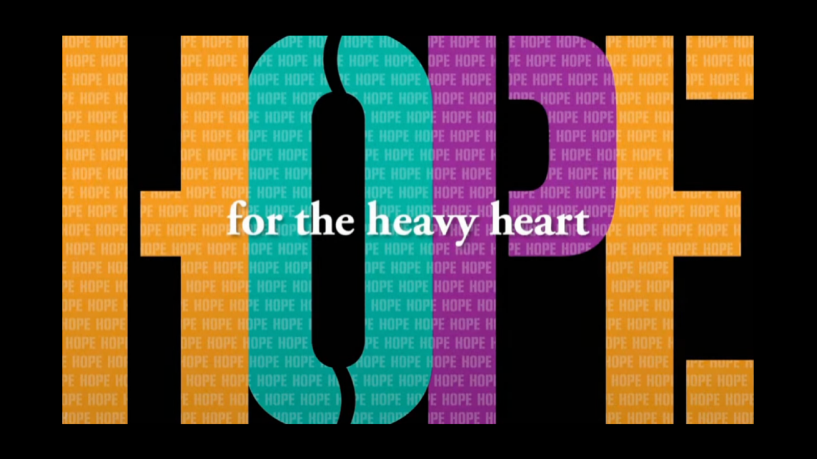 Hope for the Heavy Heart