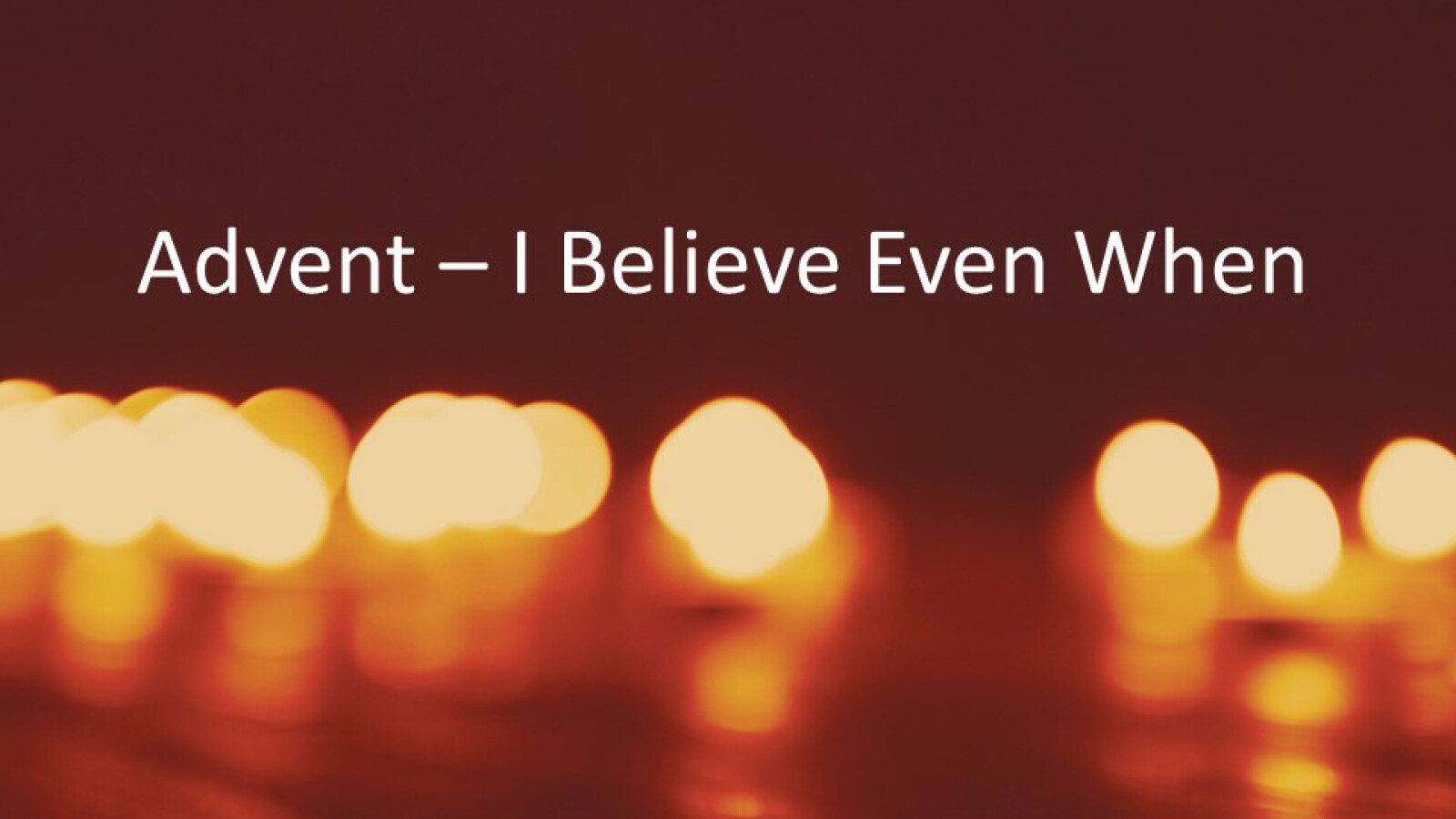 I Believe Even When