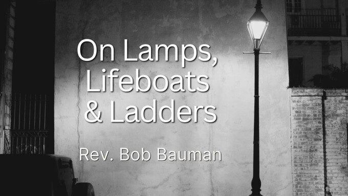 On Lamps, Lifeboats & Ladders