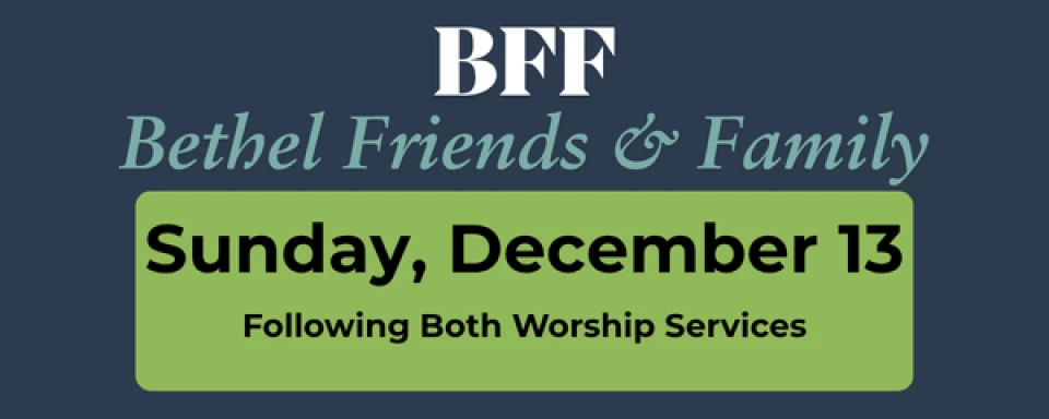 Bethel Friends and Family (BFF)