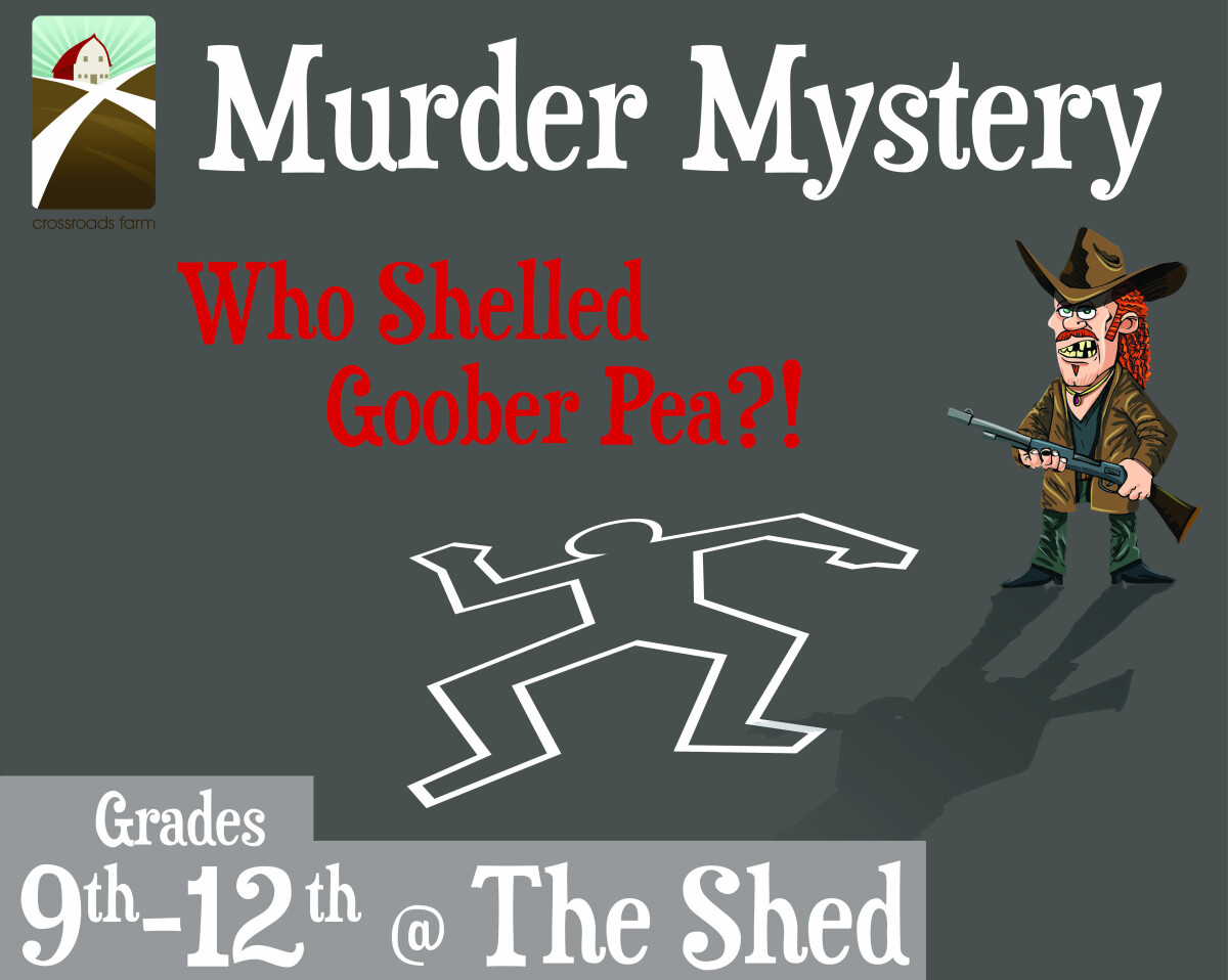 9th-12th Grade @The Shed: Murder Mystery 2026, Who Shelled Goober Pea?