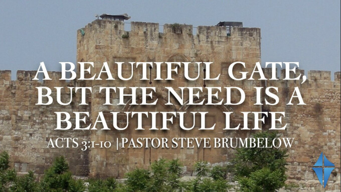 A Beautiful Gate, But The Need Is A Beautiful Life -- Acts 3:1-10