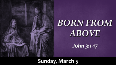 Conversations with Jesus "Born From Above" - Sun. March 5, 2023