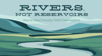 Rivers, Not Resevoirs