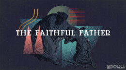 The Faithful Father \ June 15, 2025