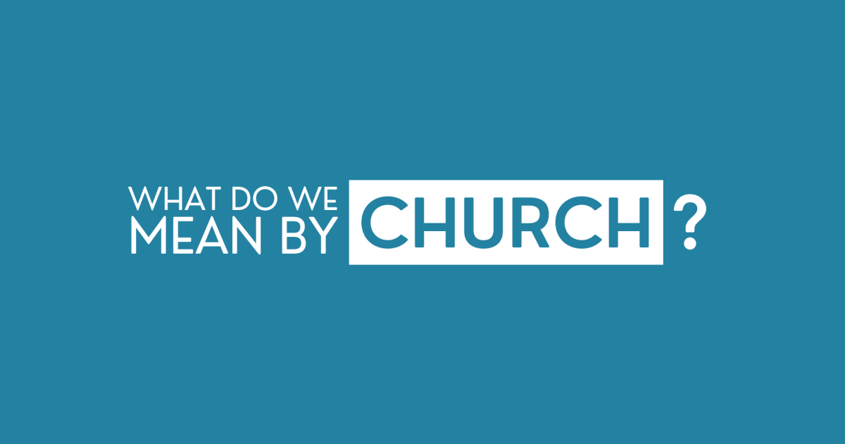 What Do We Mean By "Church" Sermons Evangelical Free Church of Bemidji