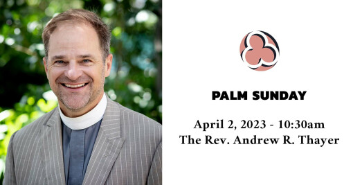 Palm Sunday, 2023 - 10:30am