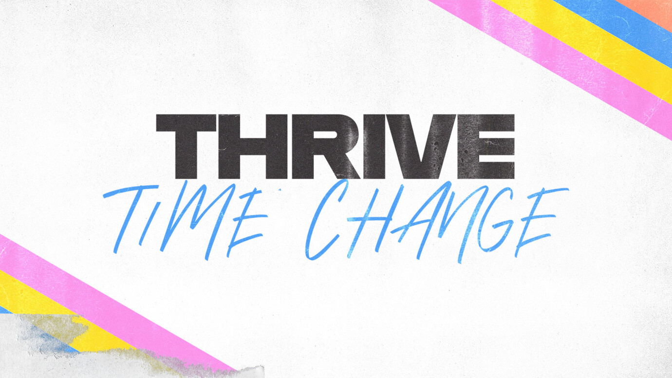 Thrive - Time Change