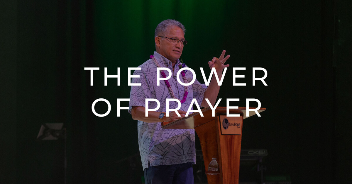 The Power of Prayer | Sermons | New Hope Oahu