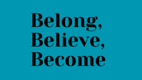 Belong, Believe, Become