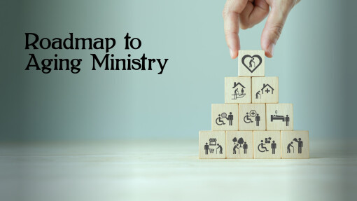 The Roadmap to Aging Ministry at WPC
