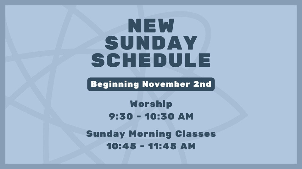 New Sunday Schedule - Begins November 2nd!