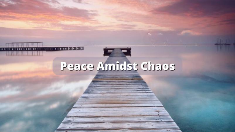 Peace Amidst Chaos