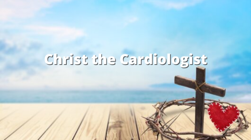 Christ the Cardiologist