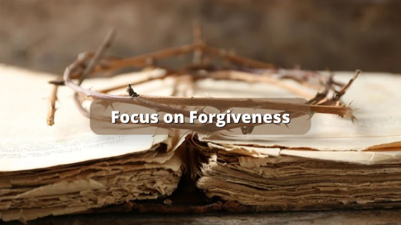 Focus on Forgiveness