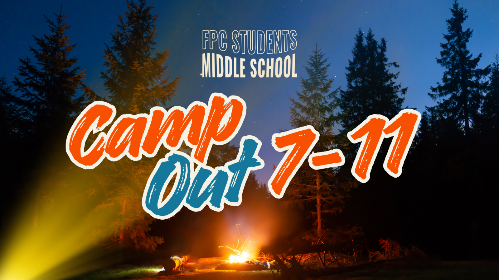 Middle School 7-11 "Camp Out"