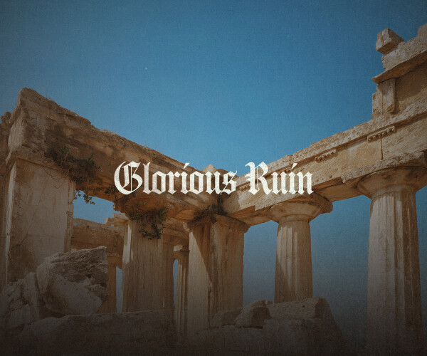 Glorious Ruin
