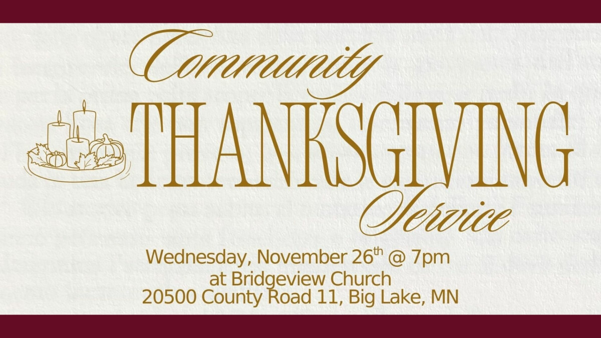 7:00 PM Community Thanksgiving Service (Bridgeview Church, Big Lake)