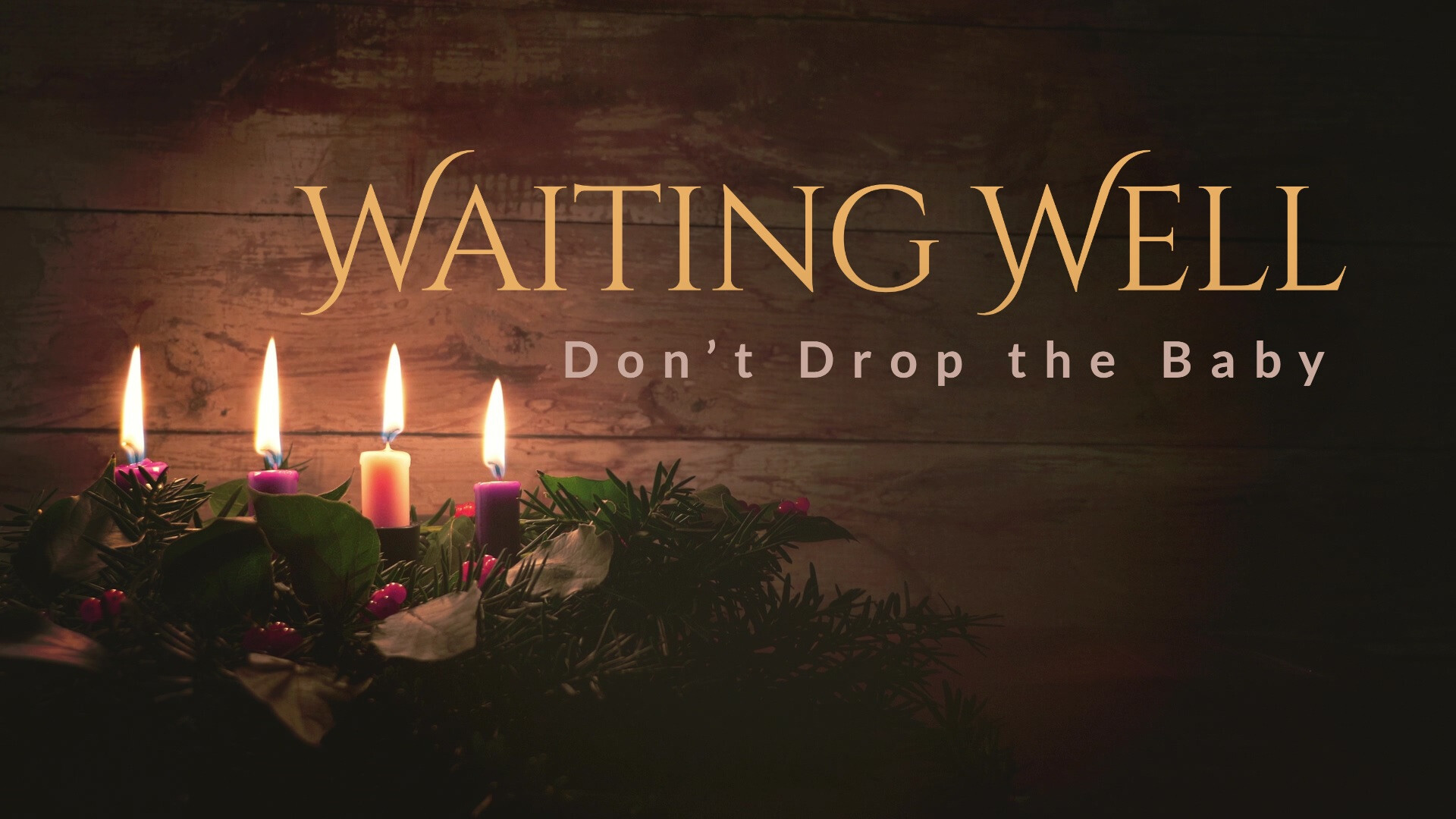 Waiting Well: Don’t Drop the Baby