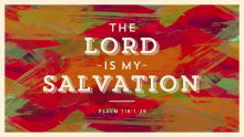 The Lord is My Salvation