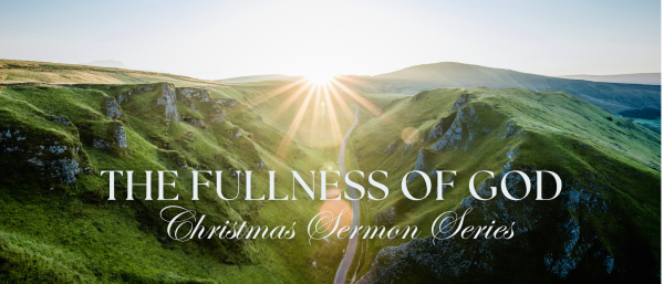 Series: The Fullness of God Christmas series 2024