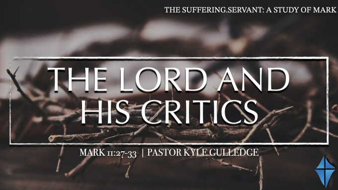 The Lord and His Critics -- Mark 11:27-33