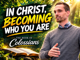 In Christ, Becoming Who You Are | Colossians 1:1-2