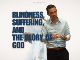 Blindness, Suffering, and the Glory of God | John 9:1-41