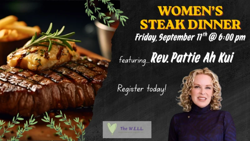 The W.E.L.L. Women's Steak Dinner--Featuring Rev. Pattie Ah Kui