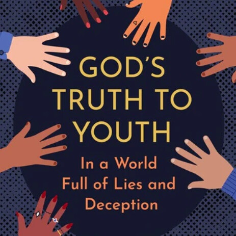 God's Truth to Youth in a World Full of Lies and Deception