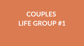 Couples Life Group #1 